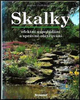 Skalky : efektní uspořádání a správné ošetřování