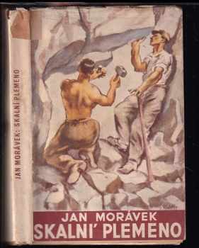 Skalní plemeno : román - Jan Morávek (1934, Melantrich) - ID: 321603