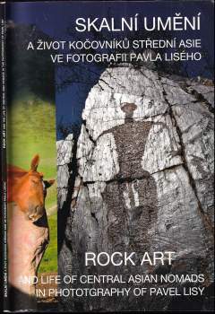 Pavel Lisý: Skalní umění a život kočovníků střední Asie ve fotografii Pavla Lisého