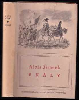 Skály : několik výjevů z dějin samoty - Alois Jirásek (1953, Státní nakladatelství krásné literatury, hudby a umění) - ID: 171797