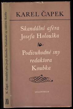 Skandální aféra Josefa Holouška ; Podivuhodné sny redaktora Koubka : dvě satirické povídky