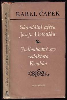 Skandální aféra Josefa Holouška ; Podivuhodné sny redaktora Koubka : dvě satirické povídky