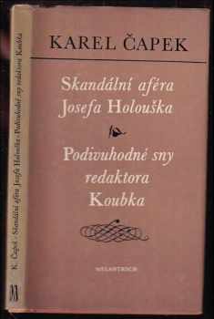 Skandální aféra Josefa Holouška ; Podivuhodné sny redaktora Koubka : dvě satirické povídky