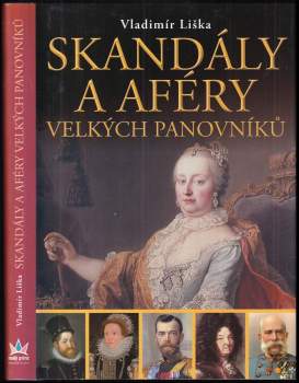 Vladimír Liška: Skandály a aféry velkých panovníků