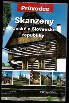 Petr Dvořáček: Skanzeny České a Slovenské republiky