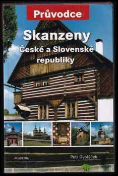 Petr Dvořáček: Skanzeny České a Slovenské republiky