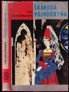 Škaredá vojvodkyňa : Margaréta Gambaňa - Lion Feuchtwanger (1966, Slovenský spisovateľ) - ID: 365031
