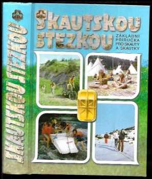 Václav Břicháček: Skautskou stezkou : základní příručka pro skauty a skautky
