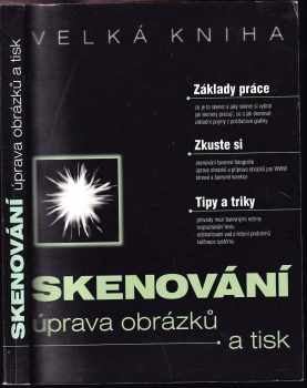 Skenování, úprava obrázků a tisk : velká kniha
