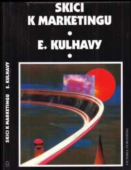 Ernest Kulhavy: Skici k marketingu