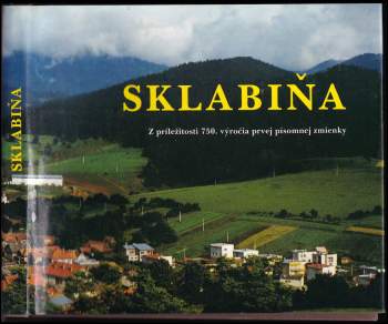 Sklabiňa. Z príležitosti 750. výročia prvej písomnej zmienky
