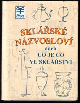 Sklářské názvosloví, aneb, Co je co ve sklářství