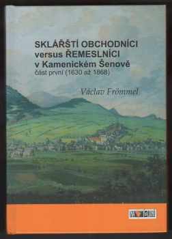 Václav Frömmel: Sklářští obchodníci versus řemeslníci v Kamenickém Šenově