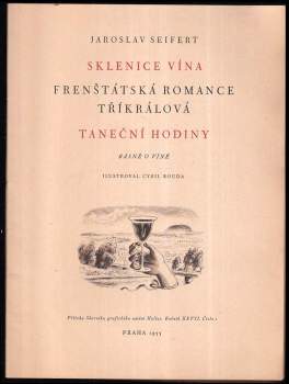 Jaroslav Seifert: Sklenice vína ; Frenštátská romance tříkrálová ; Taneční hodiny : básně o víně