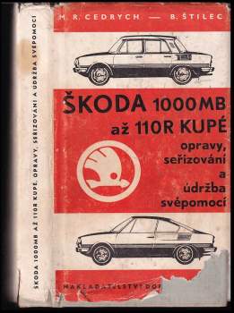 Mario René Cedrych: Škoda 1000 MB až 110 R KUPÉ opravy, seřizování a údržba svépomocí