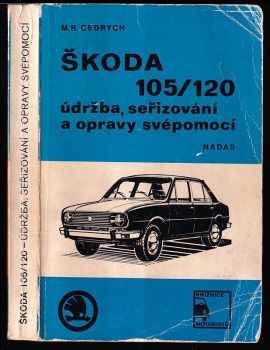 Mario René Cedrych: Škoda 105/120 - údržba, seřizování a opravy svépomocí