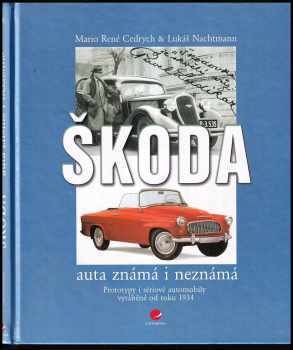 Škoda - auta známá i neznámá : prototypy i sériové automobily vyráběné od roku 1934