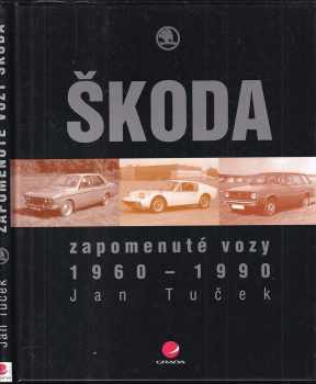 Jan Tuček: Škoda - zapomenuté vozy 1960-1990