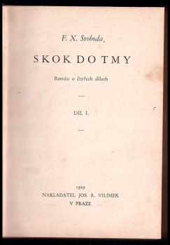 F. X Svoboda: Skok do tmy - román o čtyřech dílech ve dvou svazcích - KOMPLET