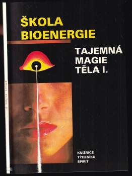 Škola bioenergie - Tajemná magie těla I.
