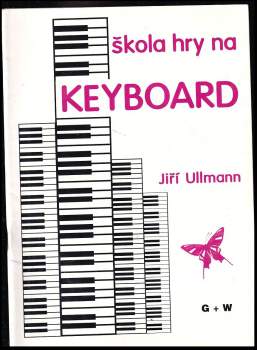 Jiří Ullmann: Škola hry na keyboard