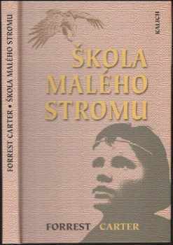 Škola Malého stromu : skutečné události - Forrest Carter (2000, Kalich) - ID: 573055