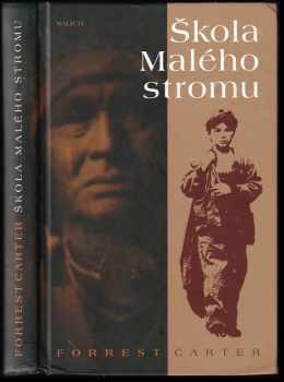 Škola Malého stromu : skutečné události - Forrest Carter (2012, Kalich) - ID: 1660718