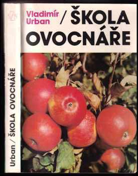 Škola ovocnáře - Vladimír Urban (1987, Státní zemědělské nakladatelství) - ID: 463702