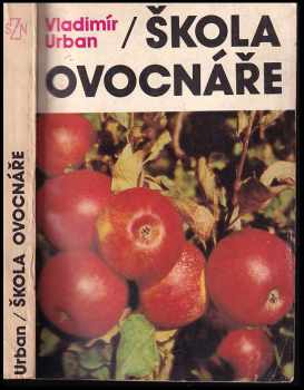 Škola ovocnáře - Vladimír Urban (1989, Státní zemědělské nakladatelství) - ID: 830454