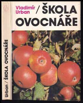 Škola ovocnáře - Vladimír Urban (1989, Státní zemědělské nakladatelství) - ID: 476337