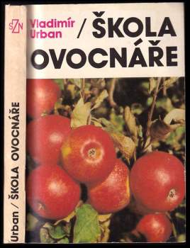 Škola ovocnáře - Vladimír Urban (1989, Státní zemědělské nakladatelství) - ID: 790400