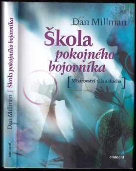 Dan Millman: Škola pokojného bojovníka : mistrovství těla a ducha