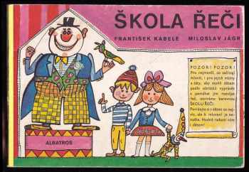 Škola řeči : Pro děti předškolního věku - Miloslav Jágr, František Kábele (1982, Albatros) - ID: 79465