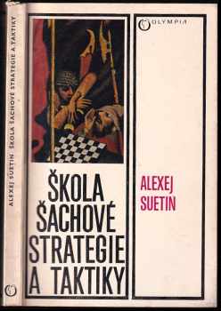 Škola šachové strategie a taktiky - Aleksej Stepanovič Suetin, Alexej Suetin (1976, Olympia) - ID: 683766