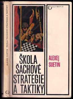 Škola šachové strategie a taktiky - Aleksej Stepanovič Suetin, Alexej Suetin (1976, Olympia) - ID: 747709