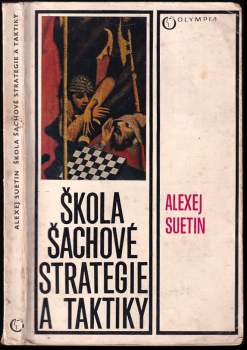 Škola šachové strategie a taktiky - Aleksej Stepanovič Suetin, Alexej Suetin (1976, Olympia) - ID: 814715