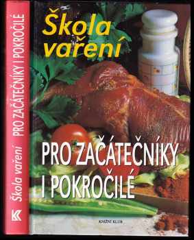 Škola vaření pro začátečníky i pokročilé (1996, Knižní klub) - ID: 302507