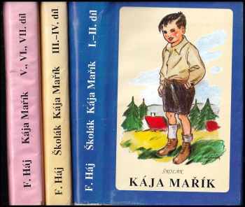 Felix Háj: Školák Kája Mařík I - II. díl + III. - IV. díl + V., VI., VII. díl - KOMPLET