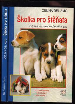 Školka pro štěňata : zdravá výchova rodinného psa - Celina Del Amo (2002, Fortuna Print) - ID: 761904