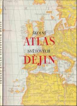 Školní atlas světových dějin : Dějepisný atlas pro školy 1. a 2. cyklu (1978, Kartografie) - ID: 95286