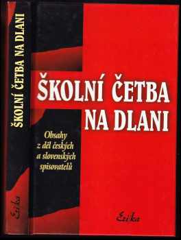 Školní četba na dlani : obsahy z děl českých a slovenských spisovatelů