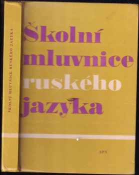 Jaroslav Bauer: Školní mluvnice ruského jazyka : Pomocná kniha pro žáky škol 2 cyklu.