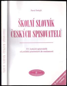 Školní slovník českých spisovatelů : 331 českých spisovatelů od počátků písemnictví do současnosti