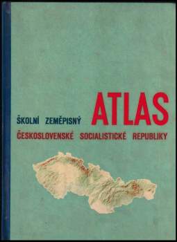 Školní zeměpisný atlas Československé Socialistické Republiky - Eva Aunická, Miroslav Blažek, Konštantín Zelenský (1963, Ústřední správa geodézie a kartografie) - ID: 4165747