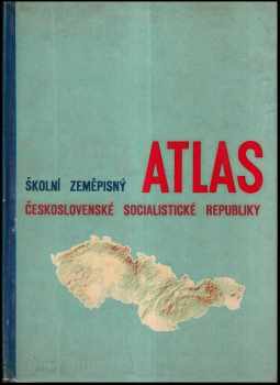Školní zeměpisný atlas Československé Socialistické Republiky