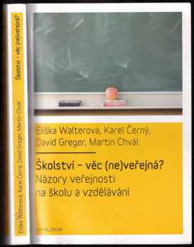 Školství - věc (ne)veřejná: názory veřejnosti na školu a vzdělávání