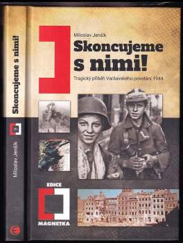 Skoncujeme s nimi! : tragický příběh Varšavského povstání 1944