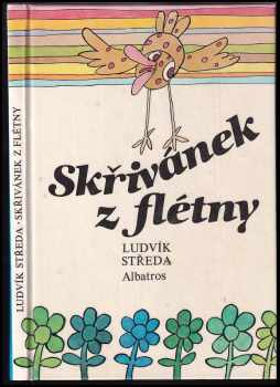 Skřivánek z flétny : pro čtenáře od 7 let: PODPIS LUDVÍK STŘEDA, DEDIKACE JANU SUCHLOVI!