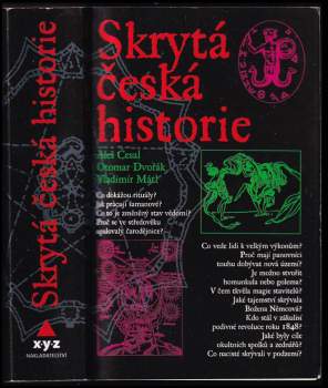 Skrytá česká historie, aneb, Dějiny Čech, jak je neznáte
