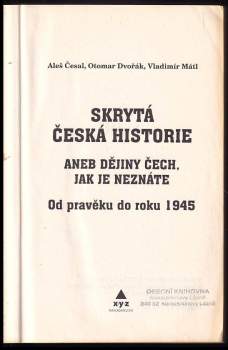 Otomar Dvořák: Skrytá česká historie, aneb, Dějiny Čech, jak je neznáte